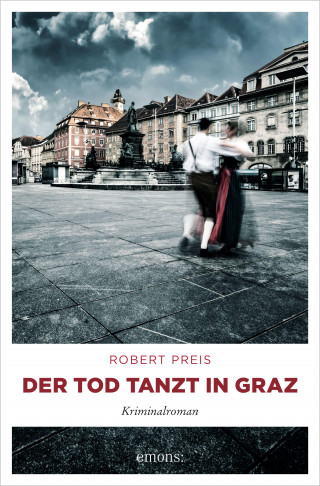 Robert Preis: Der Tod tanzt in Graz