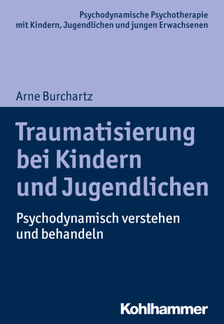 Arne Burchartz: Traumatisierung bei Kindern und Jugendlichen