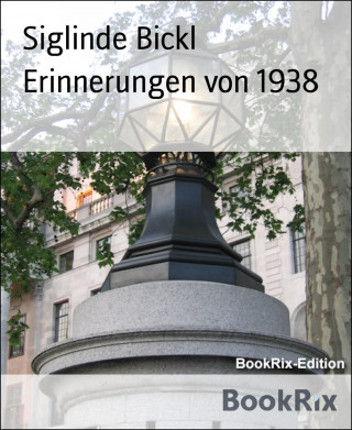 Siglinde Bickl: Erinnerungen von 1938