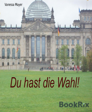 Vanessa Mayer: Du hast die Wahl!