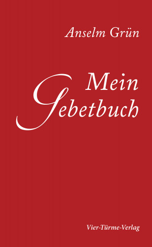 Anselm Grün: Mein Gebetbuch