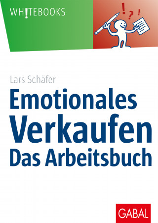 Lars Schäfer: Emotionales Verkaufen – das Arbeitsbuch