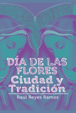 Raúl Ramos Reyes: Día de las flores