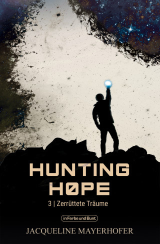 Jacqueline Mayerhofer, Weltenwandler: Hunting Hope - Teil 3: Zerrüttete Träume