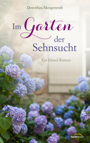 Dorothea Morgenroth: Im Garten der Sehnsucht