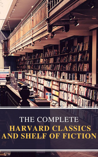 Charles W. Eliot, MyBooks Classics: The Complete Harvard Classics and Shelf of Fiction