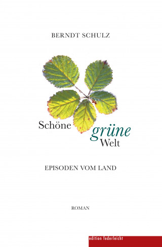 Berndt Schulz: Schöne grüne Welt