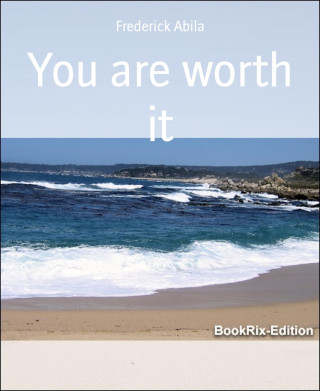 Frederick Abila: You are worth it