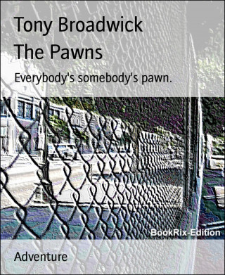 Tony Broadwick: The Pawns