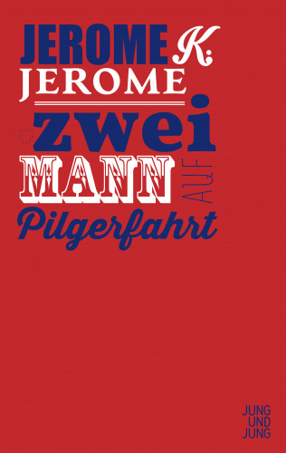 Jerome K. Jerome: Zwei Mann auf Pilgerfahrt