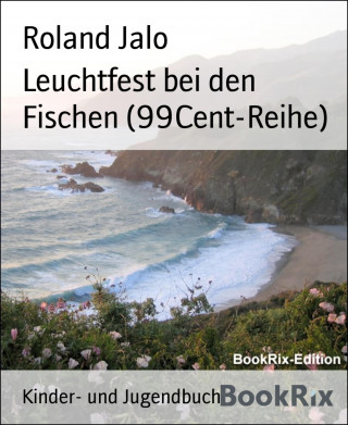 Roland Jalo: Leuchtfest bei den Fischen (99Cent-Reihe)