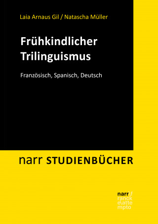 Laia Arnaus Gil, Natascha Müller, Marina Hüppop, Meike Poeste, Elena Scalise, Nadine Sette, Abira Sivakumar, Mabel Tirado Espinosa, Katharina Sonja Zimmermann: Frühkindlicher Trilinguismus