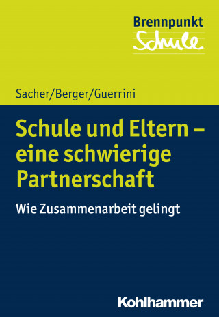 Werner Sacher, Fred Berger, Flavia Guerrini: Schule und Eltern - eine schwierige Partnerschaft