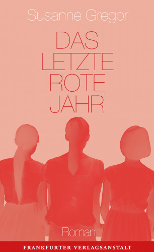 Susanne Gregor: Das letzte rote Jahr