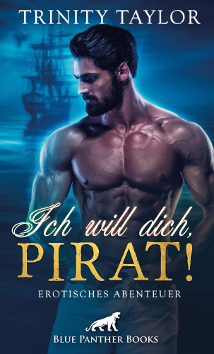 Trinity Taylor: Ich will dich, Pirat! Erotisches Abenteuer