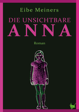 Eibe Meiners: Die unsichtbare Anna