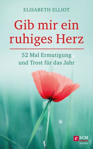 Elisabeth Elliot: Gib mir ein ruhiges Herz