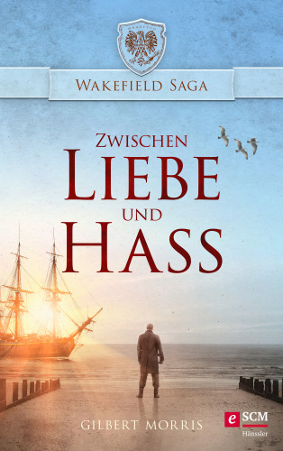 Gilbert Morris: Zwischen Liebe und Hass