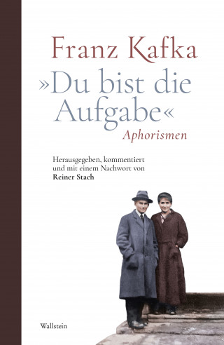 Franz Kafka: »Du bist die Aufgabe«