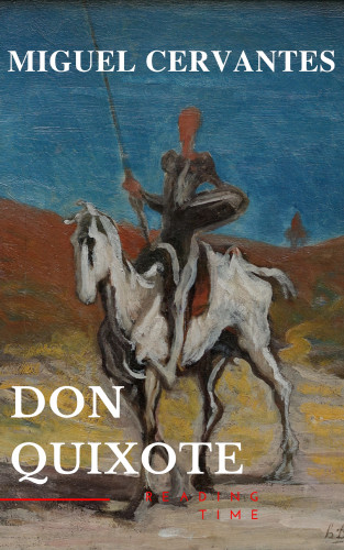 Miguel Cervantes, Reading Time: Don Quixote