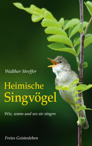 Walther Streffer: Heimische Singvögel