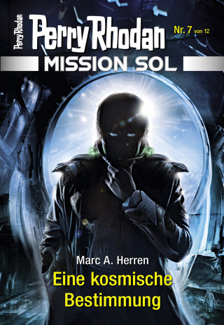 Marc A. Herren: Mission SOL 7: Eine kosmische Bestimmung