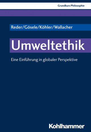 Michael Reder, Andreas Gösele, Lukas Köhler, Johannes Wallacher: Umweltethik