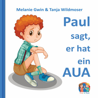 Melanie Gwin, Tanja Wildmoser: Paul sagt, er hat ein AUA