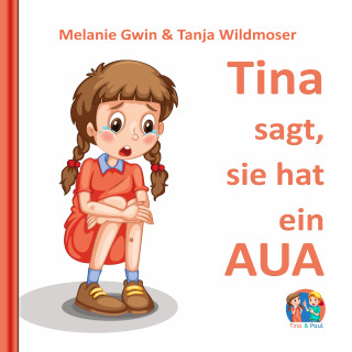 Melanie Gwin, Tanja Wildmoser: Tina sagt, sie hat ein AUA