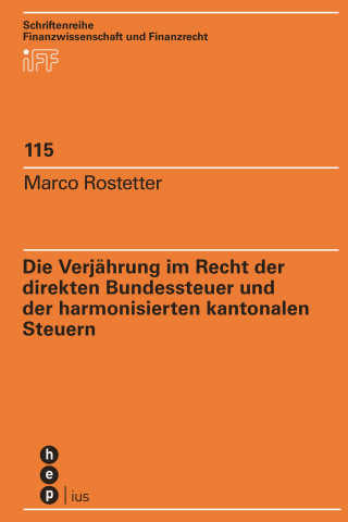 Marco Rostetter: Die Verjährung im Recht der direkten Bundessteuer und der harmonisierten kantonalen Steuern