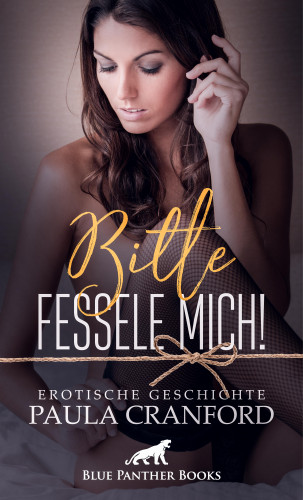 Paula Cranford: Bitte fessele mich! | Erotische Geschichte