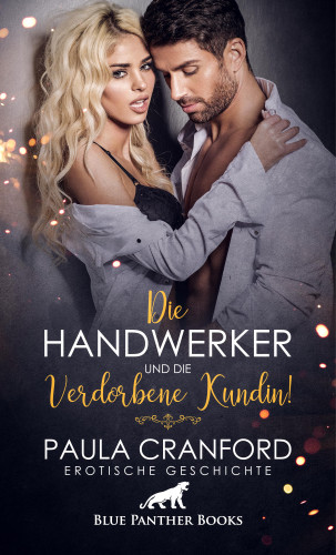 Paula Cranford: Die Handwerker und die verdorbene Kundin! | Erotische Geschichte