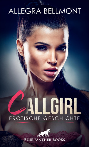 Allegra Bellmont: CallGirl | Erotische Geschichte