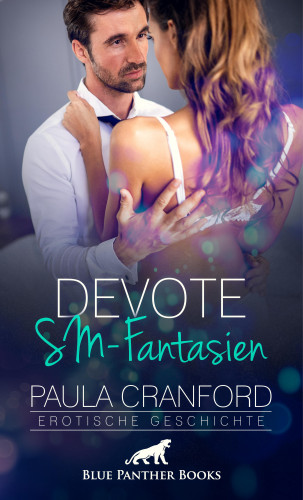 Paula Cranford: Devote SM-Fantasien | Erotische Geschichte