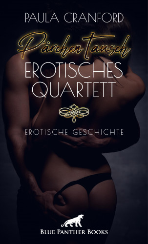 Paula Cranford: PärchenTausch - Erotisches Quartett | Erotische Geschichte