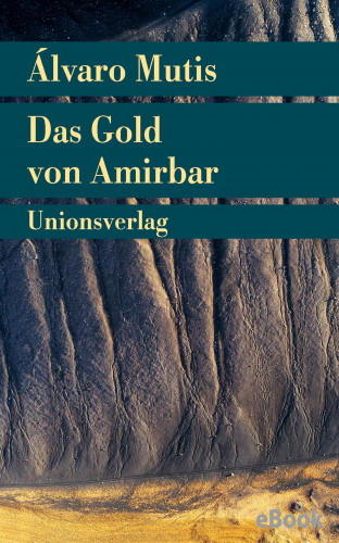 Álvaro Mutis: Das Gold von Amirbar