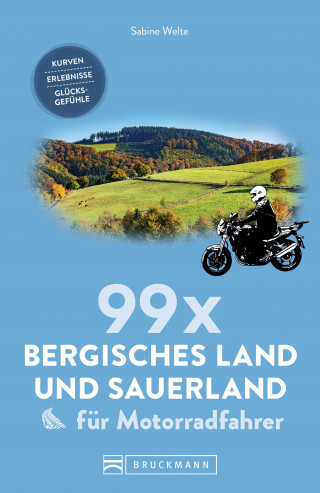 Sabine Welte: 99 x Sauerland und Bergisches Land für Motorradfahrer