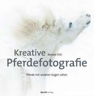 Renate Ettl: Kreative Pferdefotografie