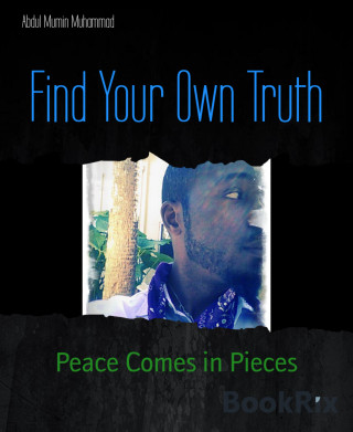 Abdul Mumin Muhammad: Find Your Own Truth