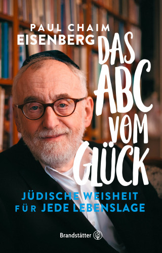Paul Chaim Eisenberg: Das ABC vom Glück
