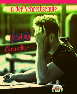 Michael Junge: In der Schreibschule
