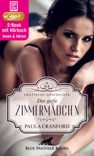 Paula Cranford: Das geile Zimmermädchen | Erotik Audio Story | Erotisches Hörbuch