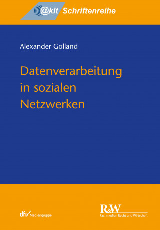 Alexander Golland: Datenverarbeitung in sozialen Netzwerken