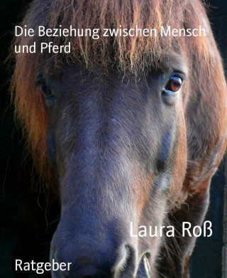 Laura Roß: Die Beziehung zwischen Mensch und Pferd