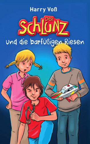 Harry Voß: Der Schlunz und die barfüßigen Riesen