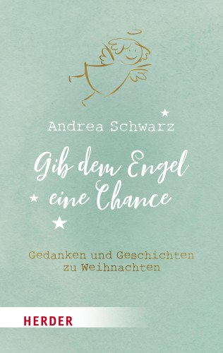 Andrea Schwarz: Gib dem Engel eine Chance
