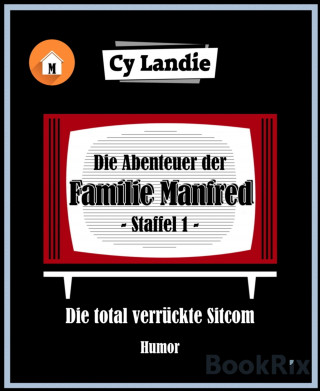 Cy Landie: Die Abenteuer der Familie Manfred - Die total verrückte Sitcom