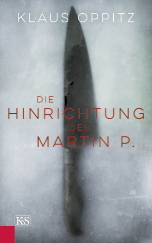 Klaus Oppitz: Die Hinrichtung des Martin P.