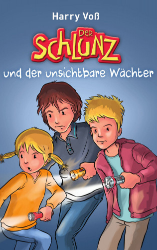 Harry Voß: Der Schlunz und der unsichtbare Wächter