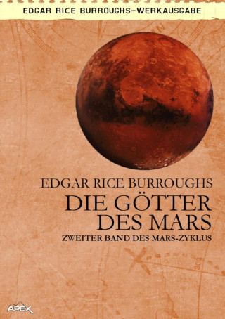 Edgar Rice Burroughs: DIE GÖTTER DES MARS